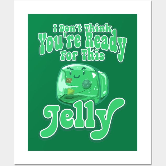 Gelatinous Cube - I don't think you're ready for this jelly Wall Art by whimsyworks